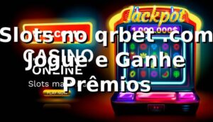 Slots no qrbet .com – Jogue e Ganhe Prêmios