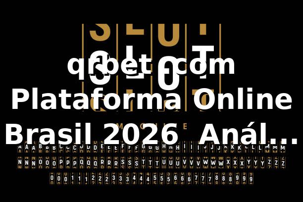 qrbet .com Plataforma Online Brasil 2026 ⭐️ Análise Técnica